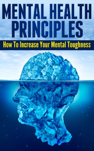 Mental Health Principles: How To Increase Your Mental Toughness