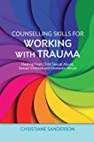 Counselling Skills for Working with Trauma: Healing From Child Sexual Abuse, Sexual Violence and Domestic Abuse (Essential Skills for Counselling)