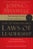 The 21 Irrefutable Laws of Leadership: Follow Them and People Will Follow You