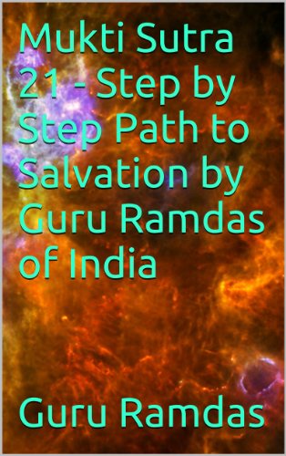Mukti Sutra 21 - Step by Step Path to Salvation by Guru Ramdas of India (Mukti Sutra - Step by Step Guide to Salvation)