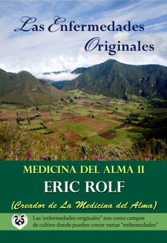 Medicina del Alma II  Las Enfermedades Originales (La Medicina del Alma) (Spanish Edition)