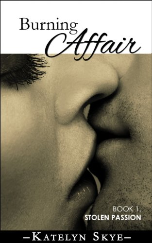 Burning Affair 'Stolen Passion' (Submissive Romance)