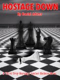 Hostage Down (Troy Barclay/Amber Neilson Thriller Series Book 3)