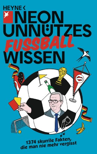 UnnÃ¼tzes Wissen FuÃŸball: 1374 skurrile Fakten, die man nie mehr vergisst (German Edition)