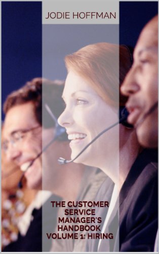 The Customer Service Manager's Handbook Volume 1: Hiring
