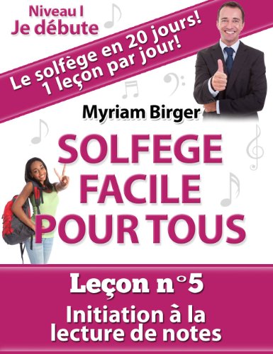 SolfÃ¨ge Facile Pour Tous - LeÃ§on NÂ°5: Initiation Ã  la lecture de notes (French Edition)