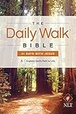 The Daily Walk Bible NLT: 31 Days with Jesus