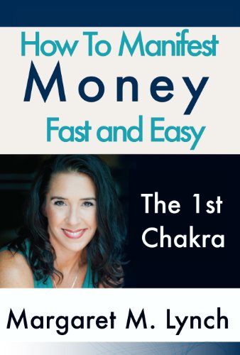How to Manifest Money Fast and Easy: The 1st Chakra