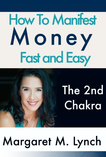 How to Manifest Money Fast and Easy: The 2nd Chakra