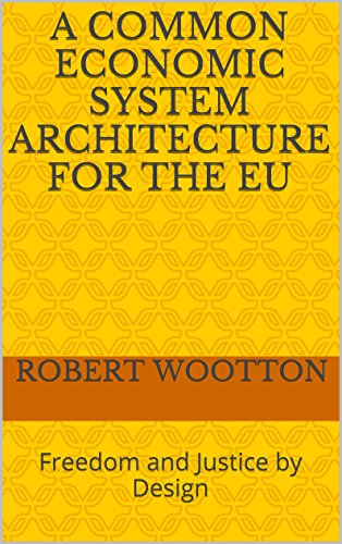 A Common Economic System Architecture for the EU: Freedom and Justice by Design