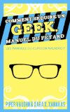Comment sÃ©duire un geek, manuel du fÃªtard (Les manuels du cupidon maladroit t. 1) (French Edition)