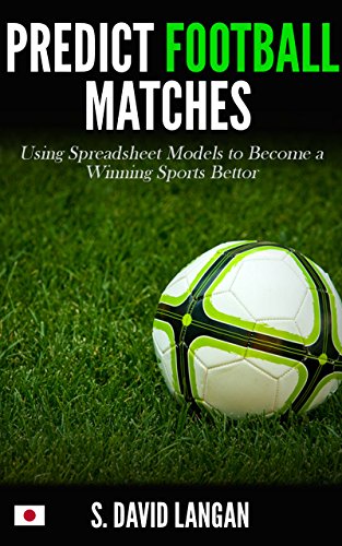 Predict Football Matches: Using Spreadsheet Models to Become a Winning Sports Bettor (Japanese J-League Edition)
