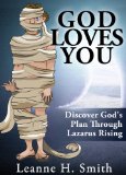 God Loves You! Discover Gods Will & Gods Plan Through The Motivational Bible Story Of Lazarus Rising From The Dead (Gods Amazing Grace Series Book 1)