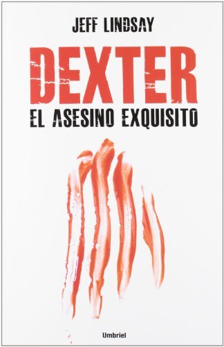 Dexter, el asesino exquisito (Spanish Edition) [Paperback] [2012] (Author) Jeff Lindsay