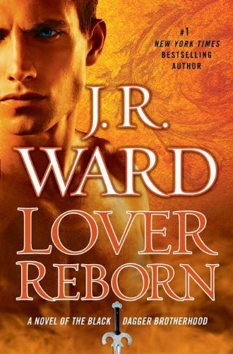 Lover Reborn (Black Dagger Brotherhood) [Hardcover] [2012] (Author) J.R. Ward