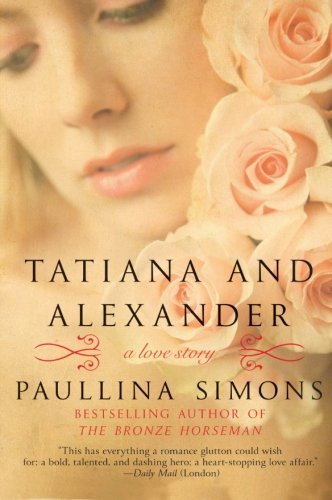 Tatiana and Alexander: A Novel [Paperback] [2010] (Author) Paullina Simons