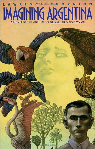 Imagining Argentina [Paperback] [1991] (Author) Lawrence Thornton
