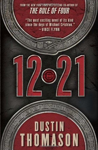 12.21: A Novel [Hardcover] [2012] (Author) Dustin Thomason