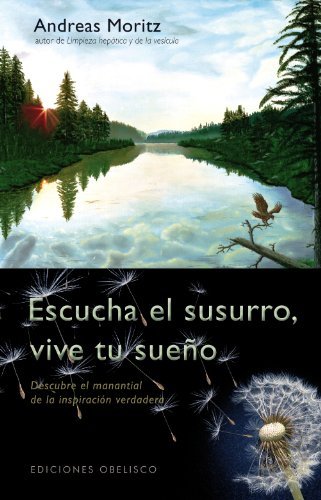 Escucha el susurro, vive tu sueno (Spanish Edition) [Paperback] [2012] (Author) Andreas Moritz