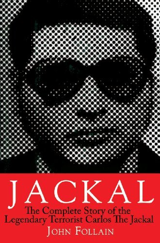 Jackal: The Complete Story of the Legendary Terrorist, Carlos the Jackal [Paperback] [2011] (Author) John Follain