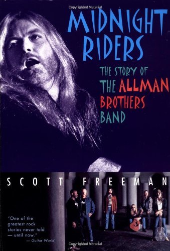 Midnight Riders: The Story of the Allman Brothers Band [Paperback] [1996] (Author) Scott Freeman