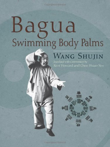 Bagua Swimming Body Palms [Paperback] [2011] (Author) Shujin Wang, Kent Howard, Chen Hsiao-Yen