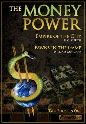 The Money Power: Pawns in the Game and Empire of the City - Two Books in One [Paperback] [2012] (Author) William Guy Carr, Edwin Charles Knuth, John-Paul Leonard