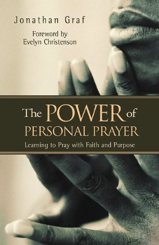 The Power of Personal Prayer: Learning to Pray with Faith and Purpose [Paperback] [2002] (Author) Jonathan L Graf