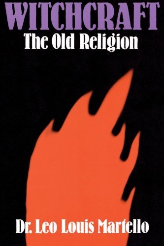 Witchcraft: The Old Religion [Paperback] [1998] (Author) Leo Louis Martello