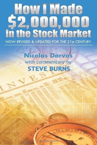 How I Made $2, 000, 000 in the Stock Market: Now Revised & Updated for the 21st Century [Paperback] [2012] (Author) Nicolas Darvas, Steve Burns