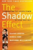 The Shadow Effect: Illuminating the Hidden Power of Your True Self [Paperback] [2011] (Author) Deepak Chopra, Marianne Williamson, Debbie Ford