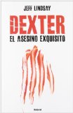 Dexter, el asesino exquisito (Spanish Edition) [Paperback] [2012] (Author) Jeff Lindsay
