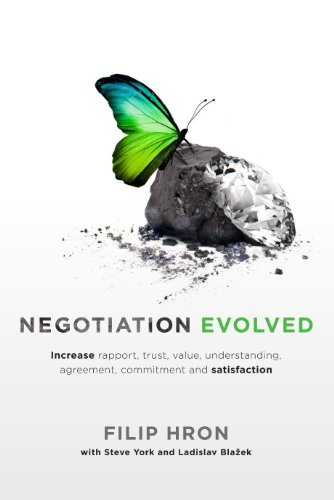 Negotiation Evolved:  Increase rapport, trust, value, understanding, agreement, commitment and satisfaction