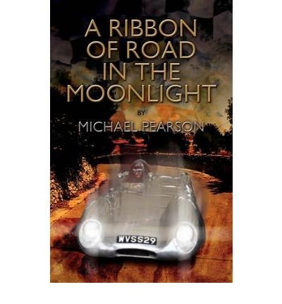 A Ribbon of Road in the Moonlight: The Targa Florio, the Toughest Road Race in the World, All Pegasus Had to Do to Survive Was Win (Paperback) - Common