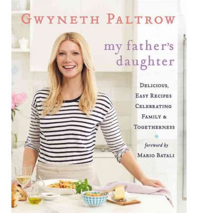 My Father's Daughter: Delicious, Easy Recipes Celebrating Family & Togetherness (Grand Central Publishing) (Hardback) - Common