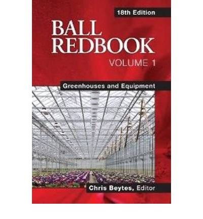 Ball Redbook: Greenhouses & Equipment v. 1 (Ball Redbook) (Hardback) - Common