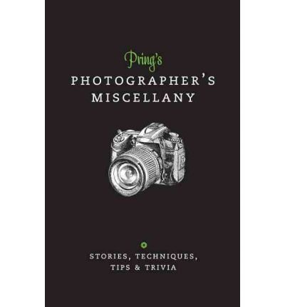 A Prings Photographers Miscellany: Stories, Techniques, Tips & Trivia (Hardback) - Common