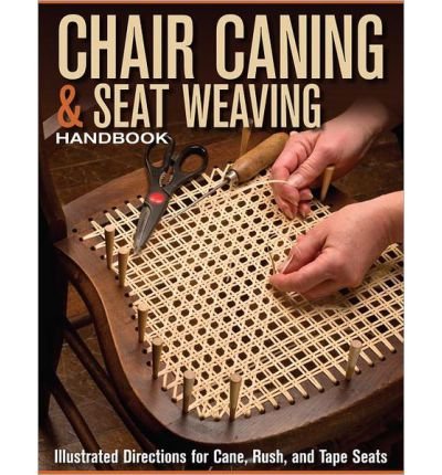 Chair Caning & Seat Weaving Handbook: Illustrated Directions for Cane, Rush, and Tape Seats (Paperback) - Common