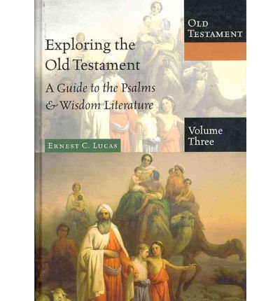 Exploring the Old Testament, Volume 3: A Guide to the Psalms & Wisdom Literature (Exploring the Old Testament) (Hardback) - Common