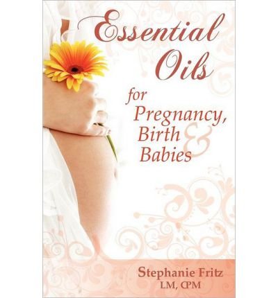 Essential Oils for Pregnancy, Birth & Babies (Paperback) - Common
