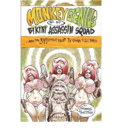 Monkey Genius And His Bikini Assassin Squad And the 349 Other Best TV Shows of All Time (Paperback) - Common