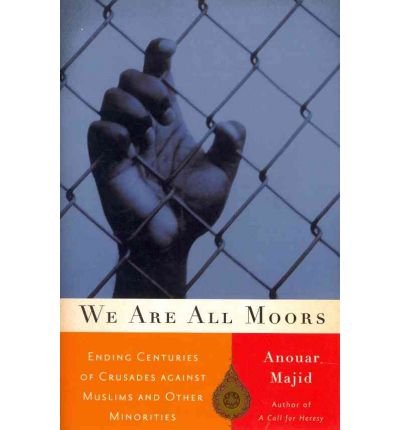 We are All Moors: Ending Centuries of Crusades Against Muslims and Other Minorities (Paperback) - Common