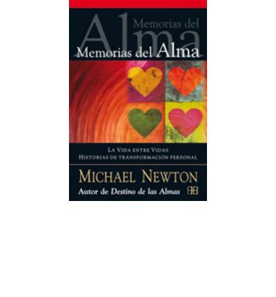 Memorias del alma / Memories of the soul: La Vida Entre Vidas. Historias De Transformaci?n Personal / Journey of Souls. Stories of Personal Transformation (Paperback)(Spanish) - Common