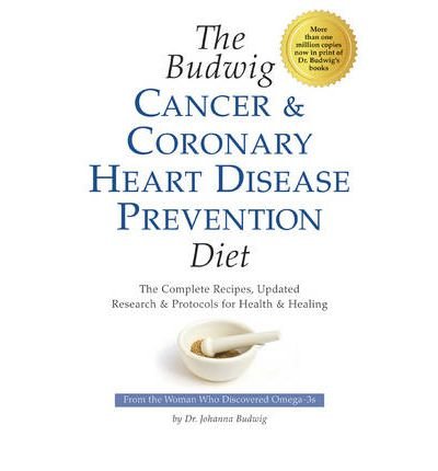 Budwig Cancer & Coronary Heart Disease Prevention Diet: The Complete Recipes, Updated Research & Protocols for Health & Healing (Paperback) - Common