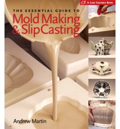 The Essential Guide to Mold Making & Slip Casting (Lark Ceramics Books) (Hardback) - Common