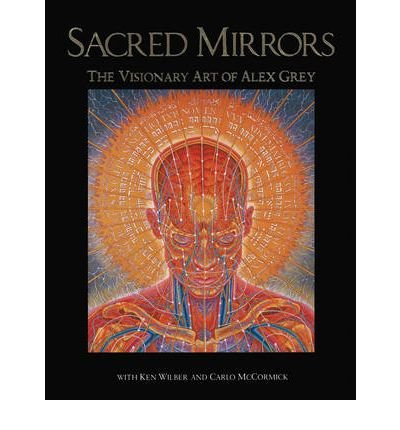 Sacred Mirrors: The Visionary Art of Alex Grey (Paperback) - Common