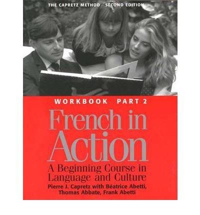 French in Action Part II Wb - A Beginning Course in Language & Culture (Paper Only): A Beginning Course in Language and Culture: Workbook Part 2 (French in Action) (Paperback)(English / French) - Common