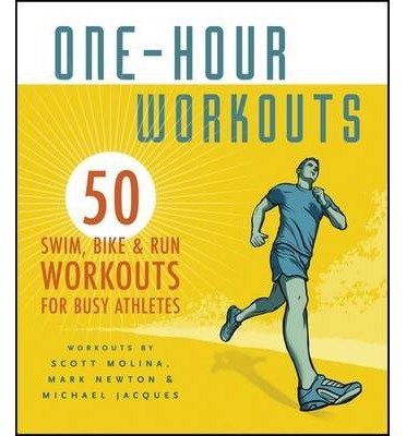 One-hour Workouts: 50 Swim, Bike & Run Workouts for Busy Athletes (Paperback) - Common