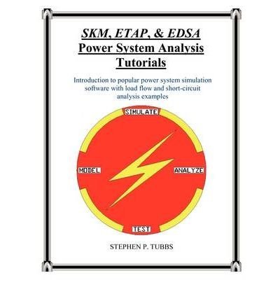 SKM, ETAP, & EDSA Power System Analysis Tutorials (Paperback) - Common