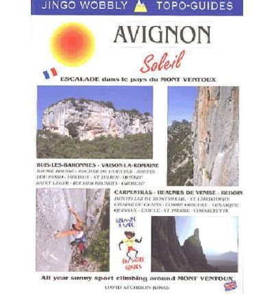 Avignon Soleil: All Year Climbing Around Mont Ventoux - Southern France (Paperback)(English / French) - Common